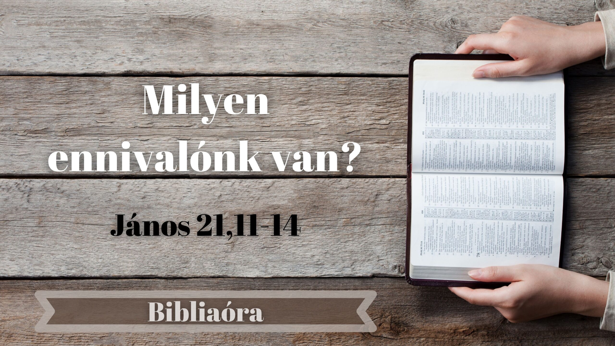 Bibliaóra: Milyen ennivalónk van?