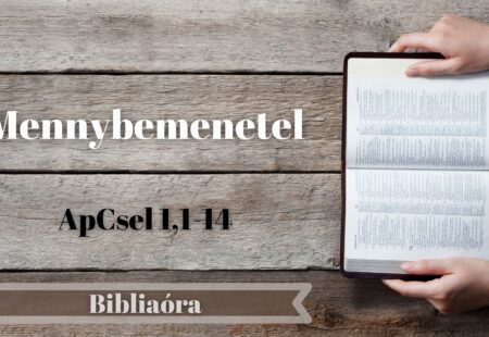 Bibliaóra: Mennybemenetel