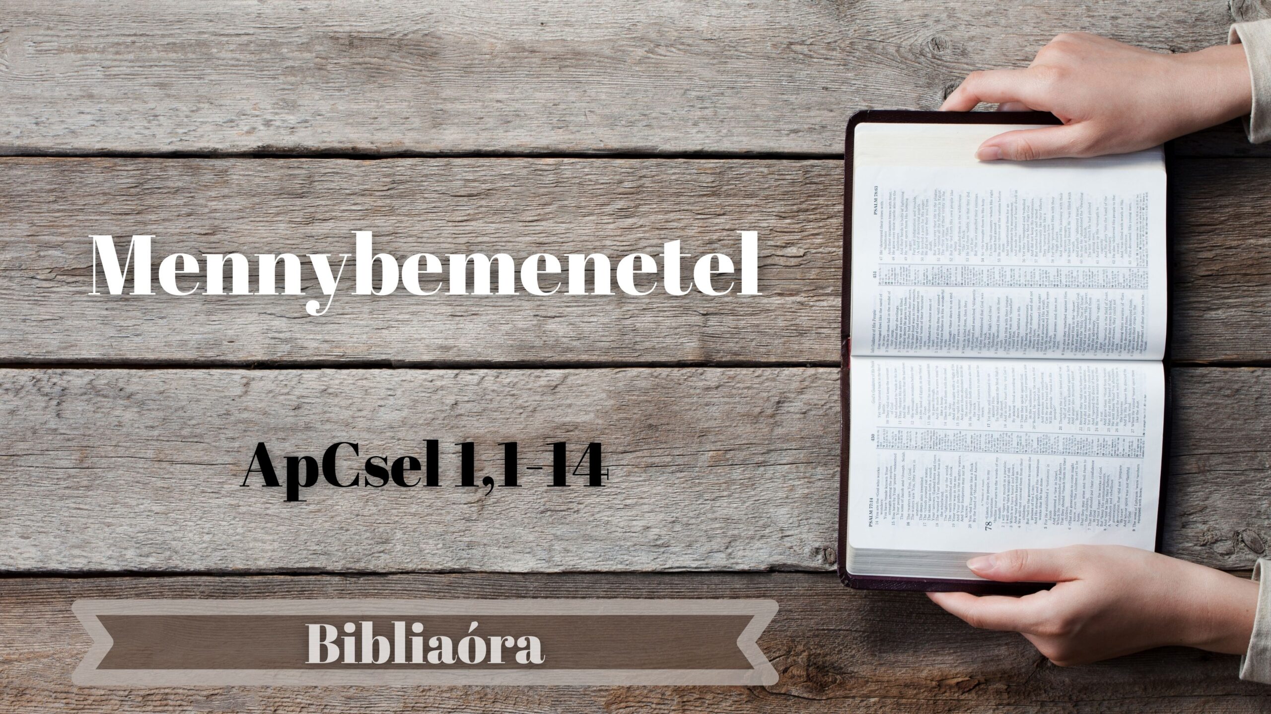 Bibliaóra: Mennybemenetel