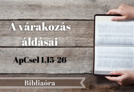 Bibliaóra – A várakozás áldásai