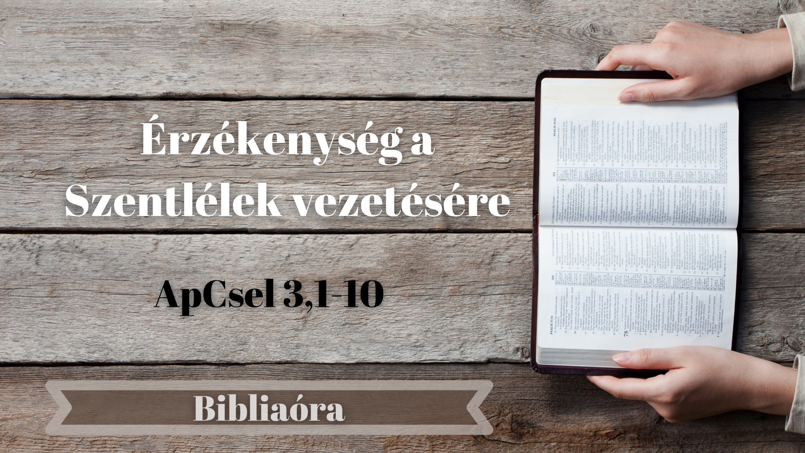 Bibliaóra: Érzékenység a Szentlélek vezetésére