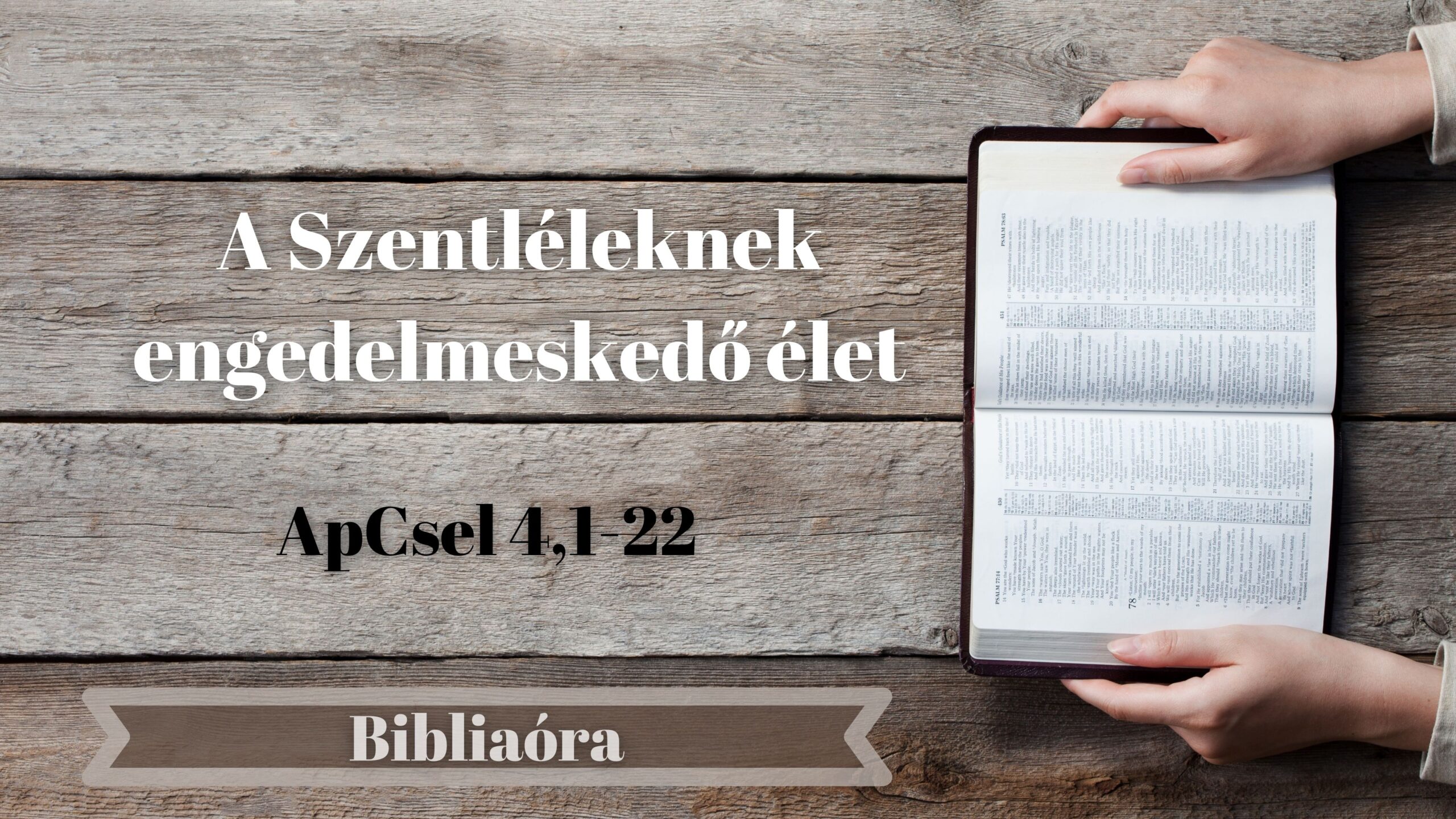 Bibliaóra: A Szentléleknek engedelmeskedő élet