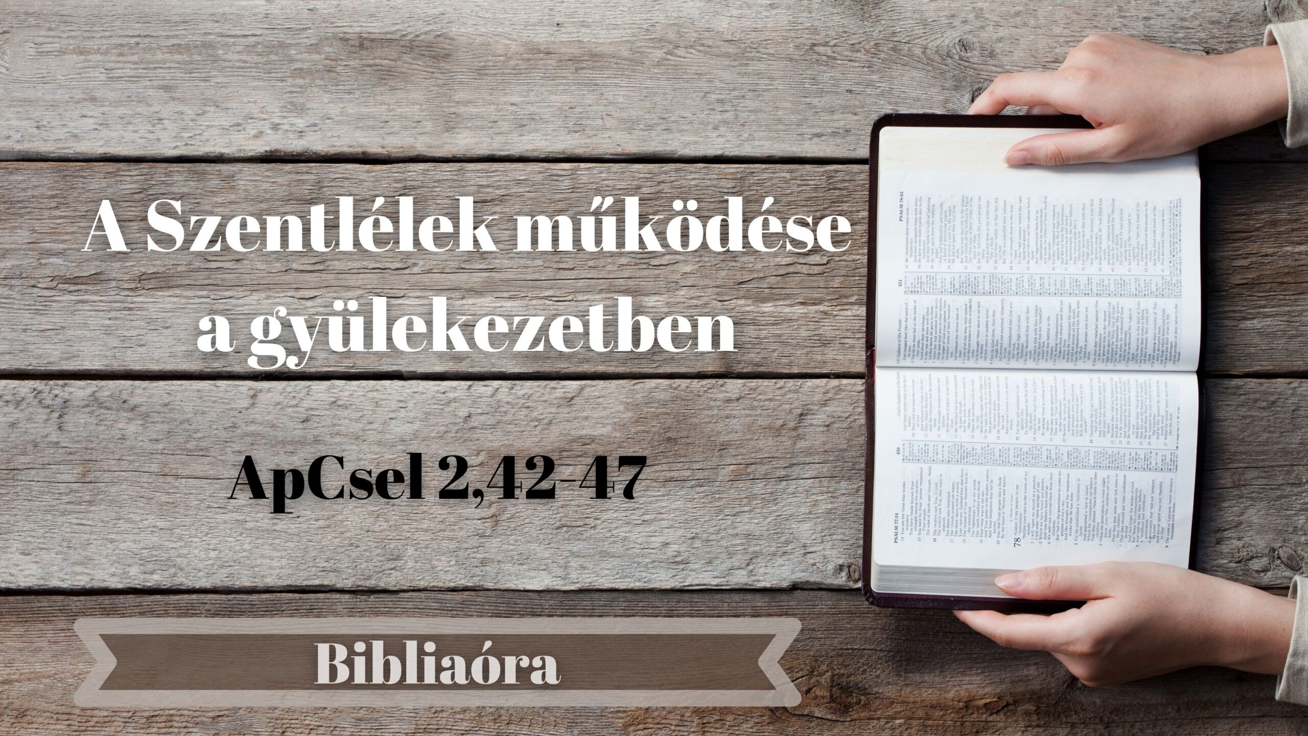 Bibliaóra: A Szentlélek működése a gyülekezetben