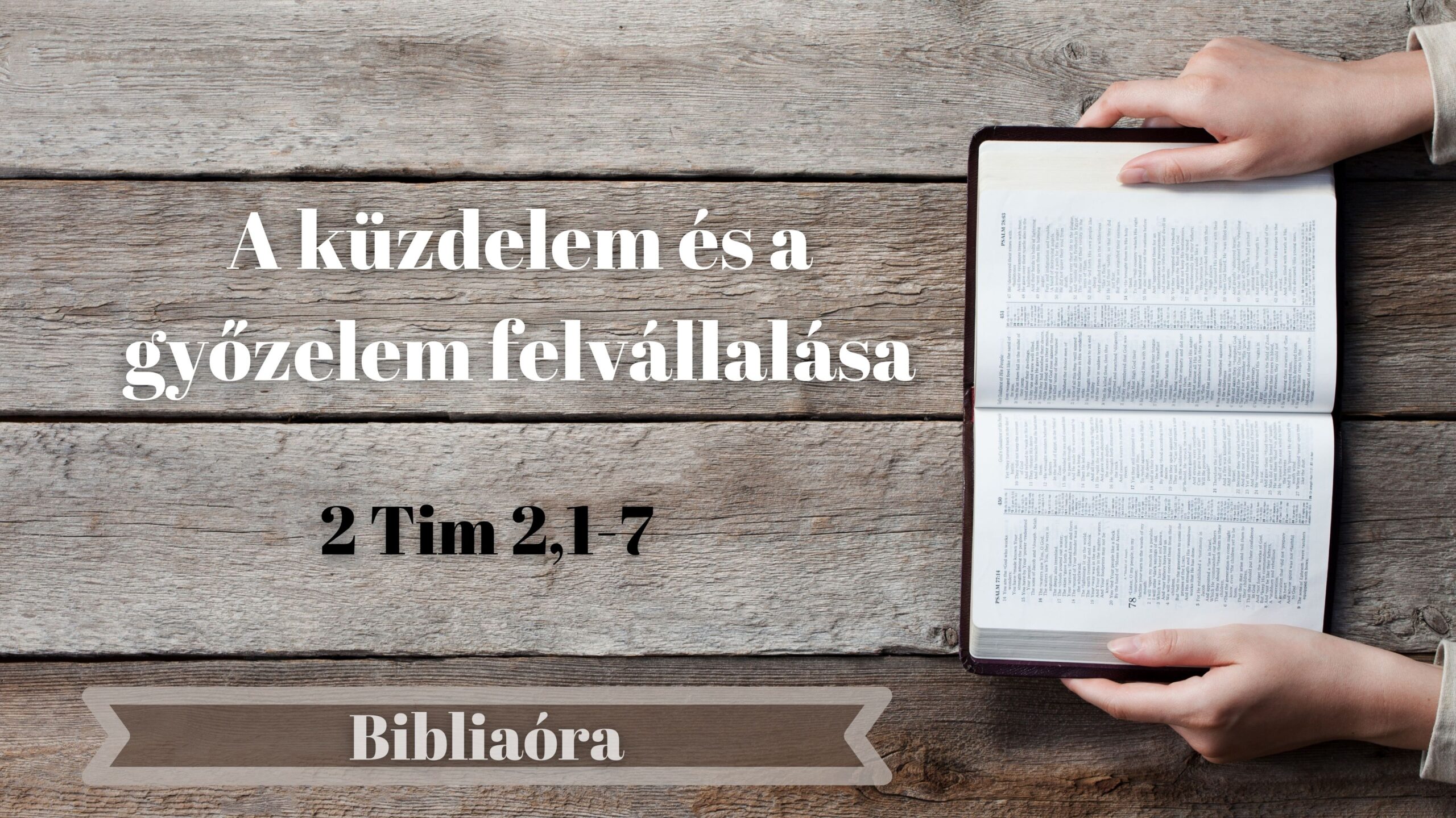 Bibliaóra: A küzdelem és a győzelem felvállalása