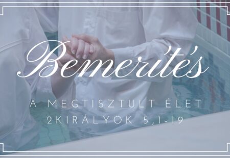 Bemerítés – A megtisztult élet!