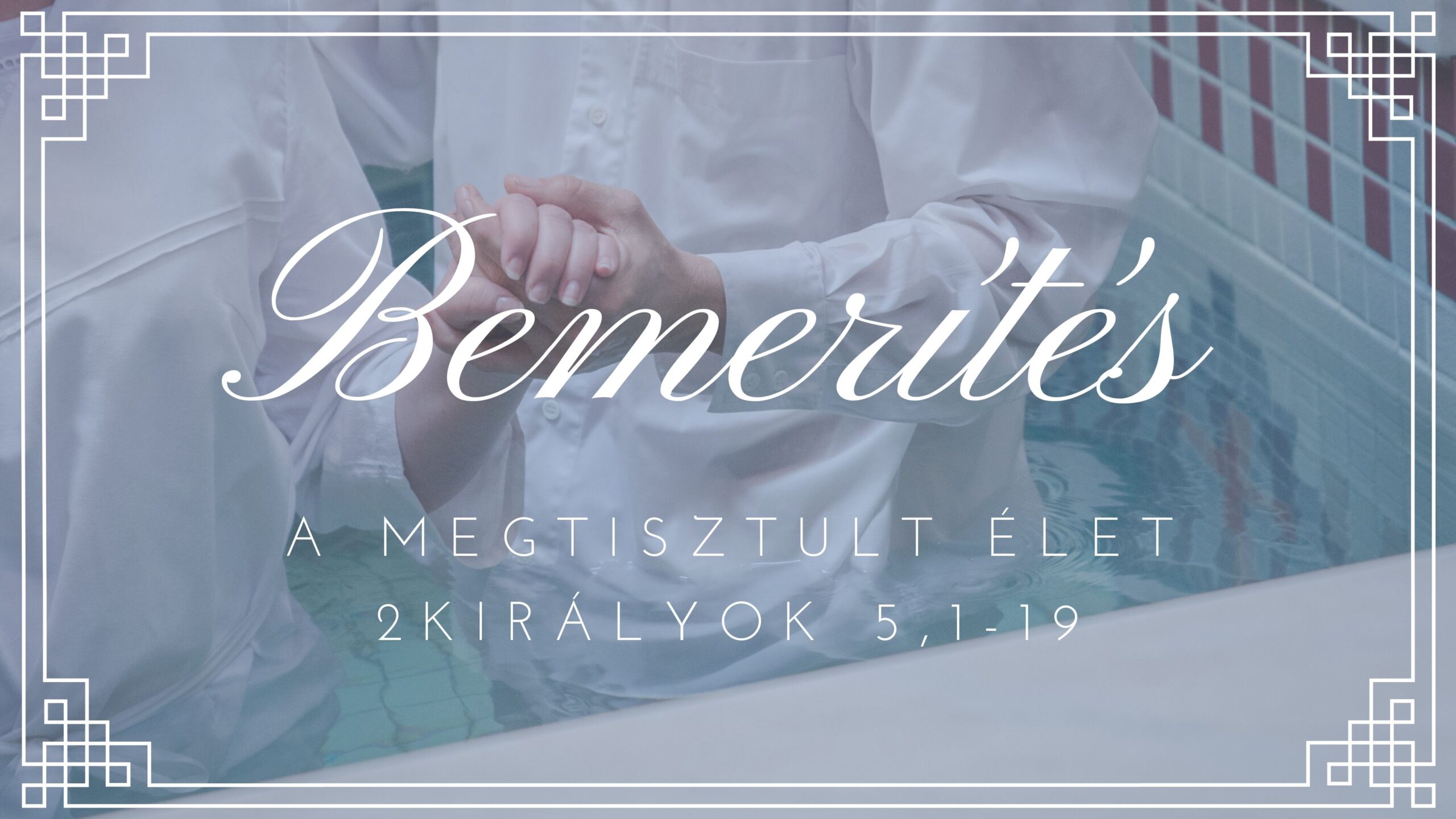 Bemerítés – A megtisztult élet!