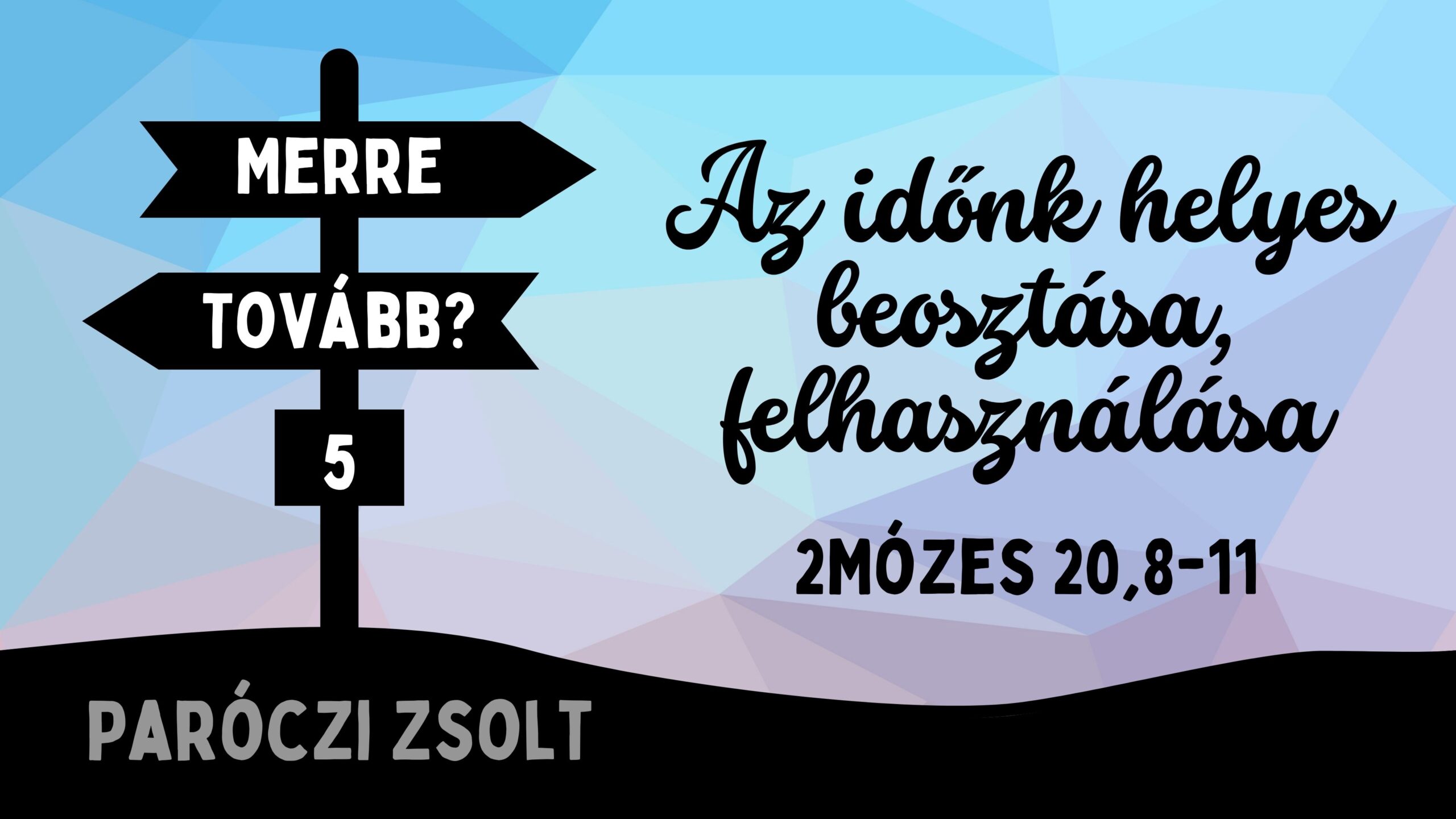 Az időnk helyes beosztása, felhasználása