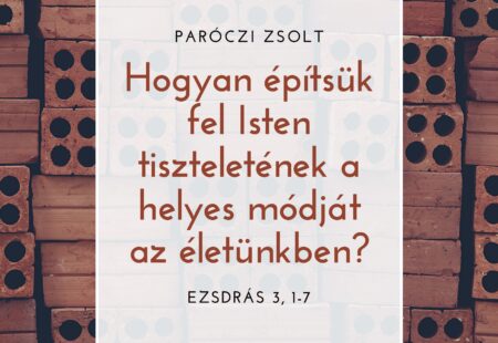 Hogyan építsük fel Isten tiszteletének a helyes módját az életünkben?