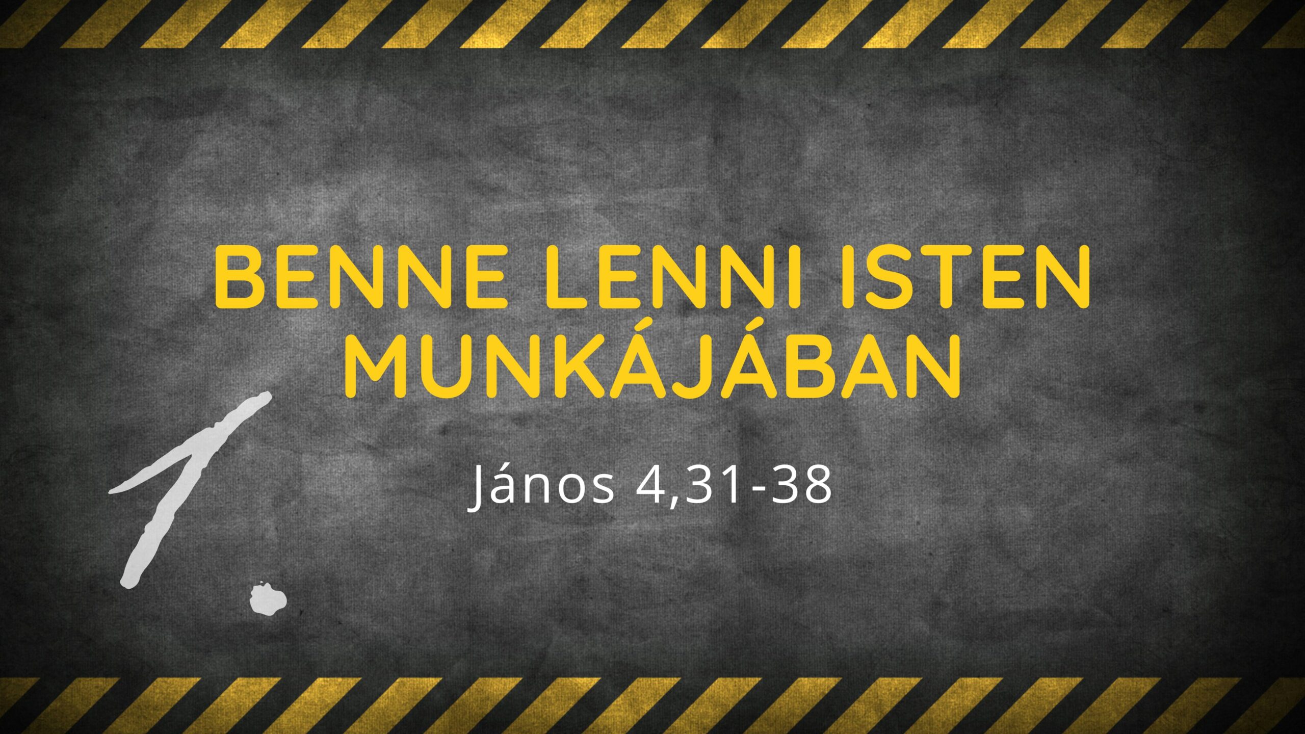 Benne lenni Isten munkájában!