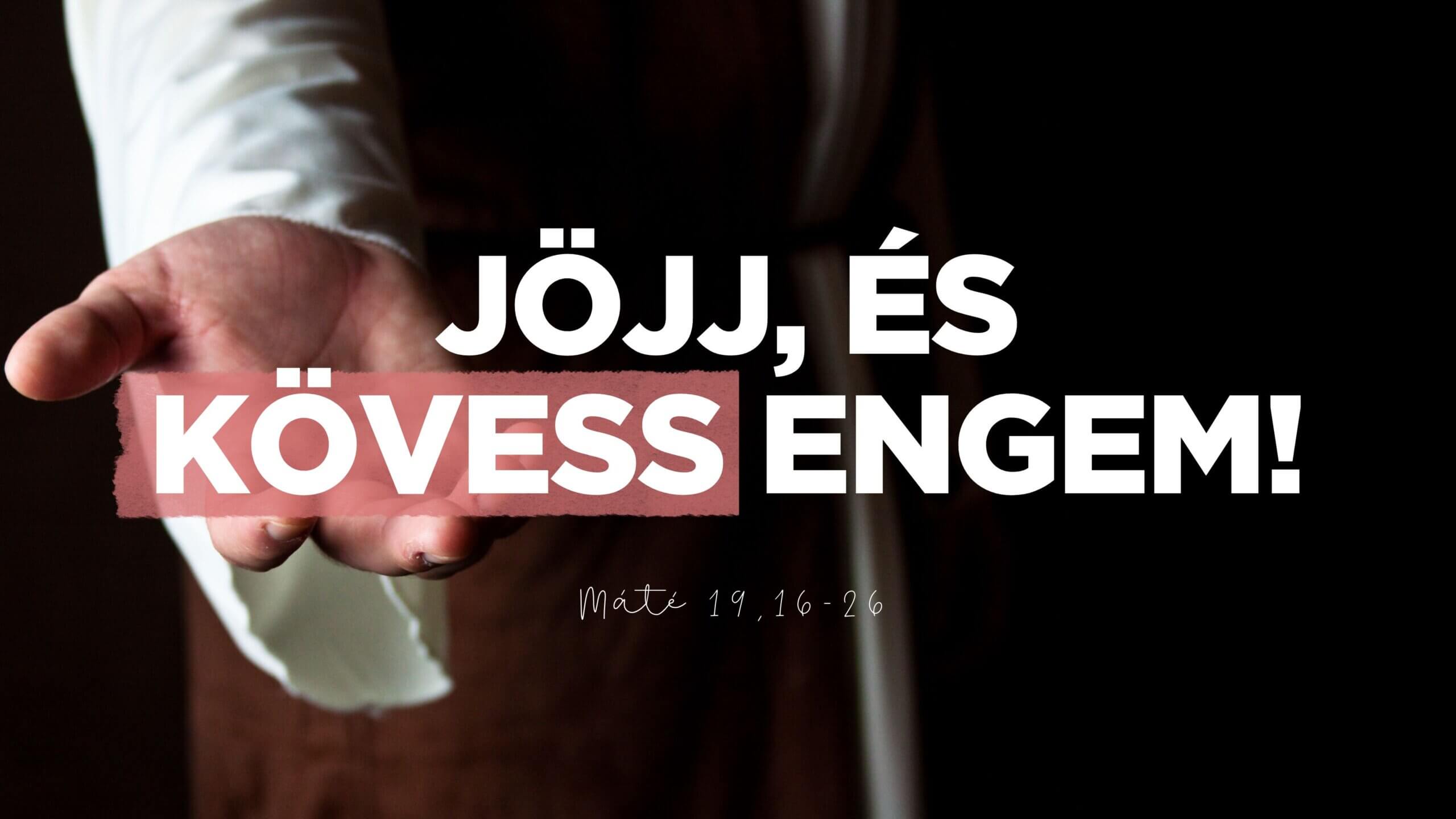 Jöjj, és kövess engem