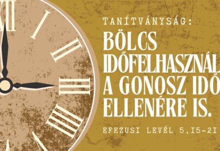 Bölcs időfelhasználás a gonosz idők ellenére is