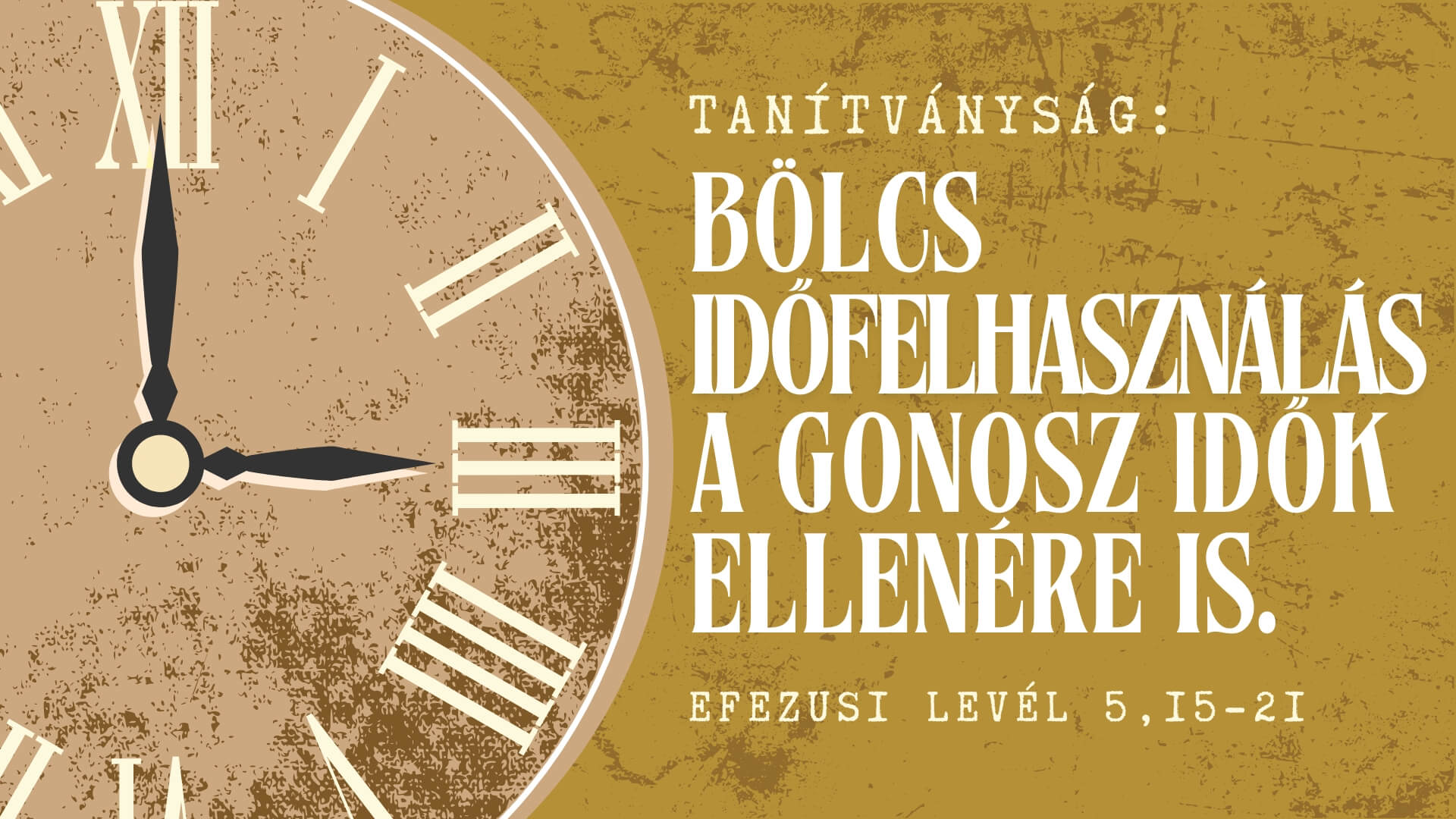 Bölcs időfelhasználás a gonosz idők ellenére is