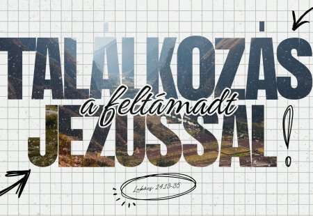 Találkozás a feltámadt Jézussal!
