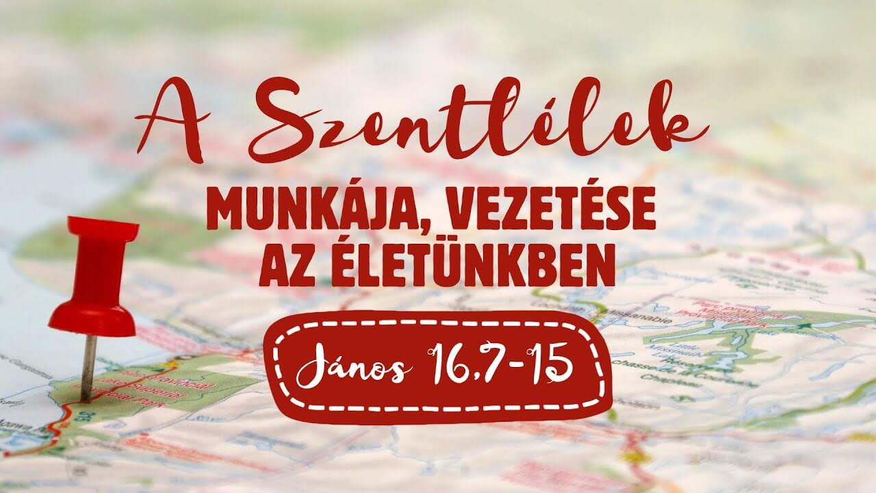 A Szentlélek munkája, vezetése az életünkben