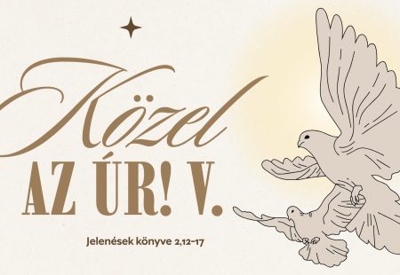 Közel az Úr! V. – Tudom hol van a lakóhelyed